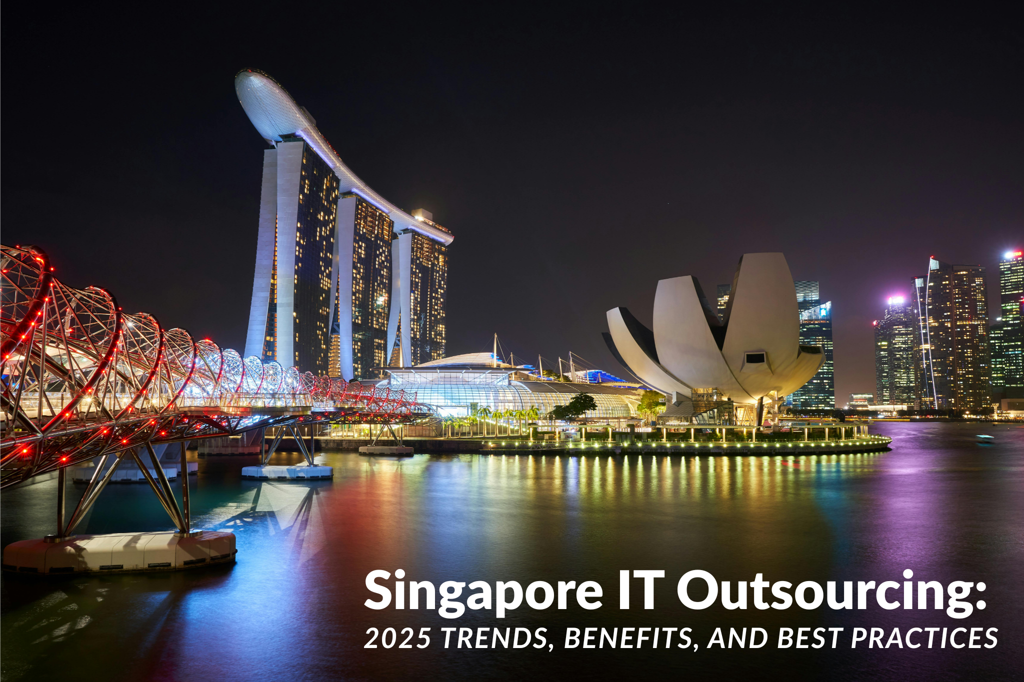 Singapore IT Outsourcing: 2025 Trends, Benefits, and Best Practices